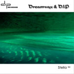 Dreamwax & DIP – Stella EP – DIP019