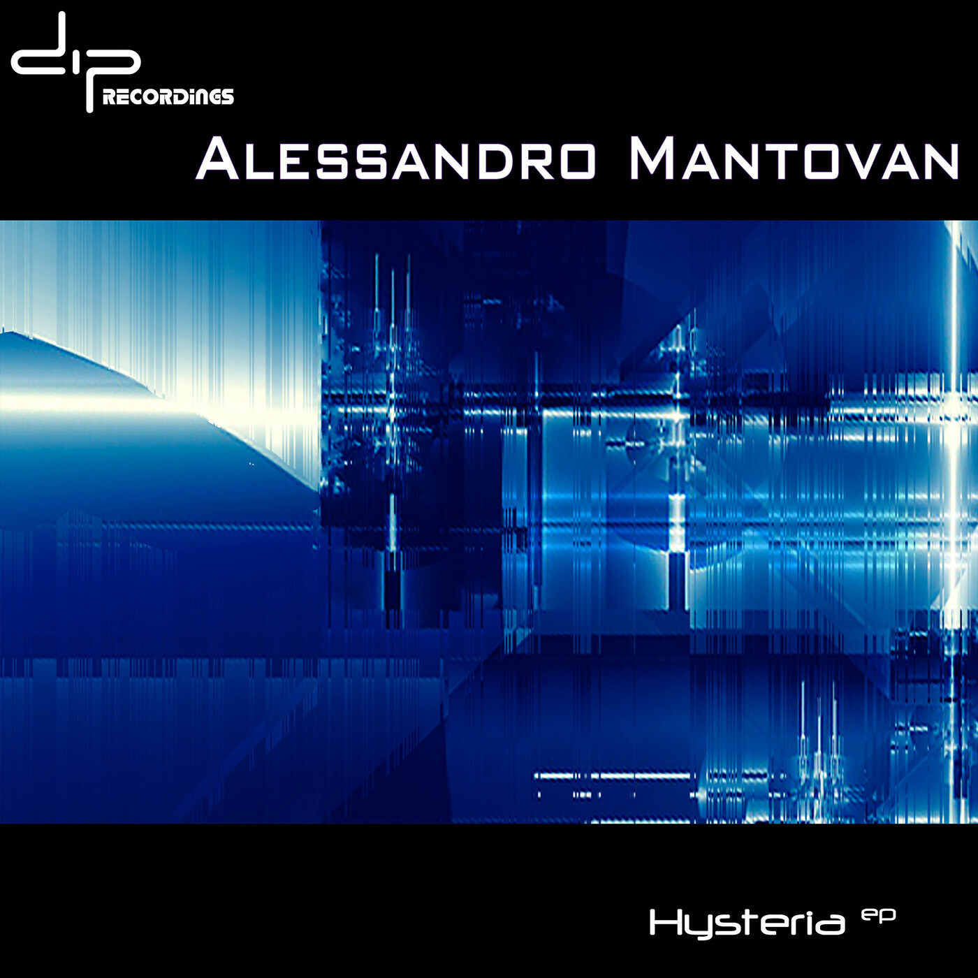 Cover of Alessandro Mantovan - Hysteria EP (DIP008) on DIP Recordings.